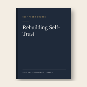 Rebuilding Self-Trust