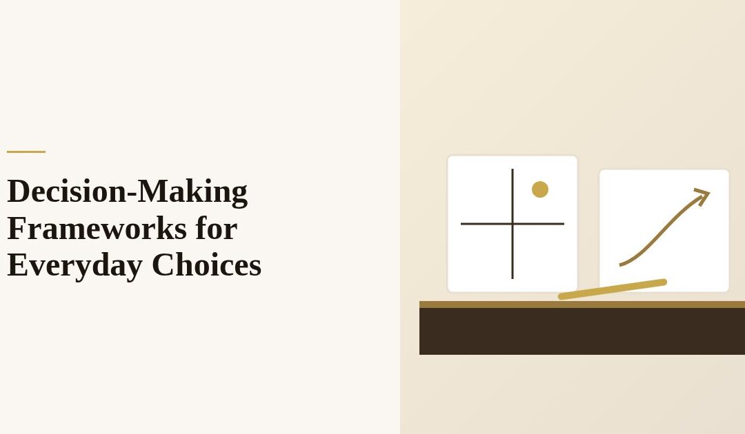 Decision-Making Frameworks for Everyday Choices